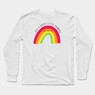 Just a Happy Little Rainbow Long Sleeve T-Shirt